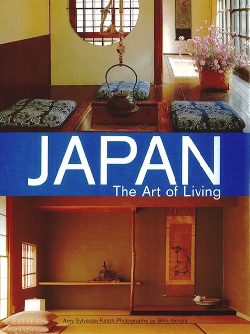 Title details for Japan the Art of Living by Amy Sylvester Katoh - Available